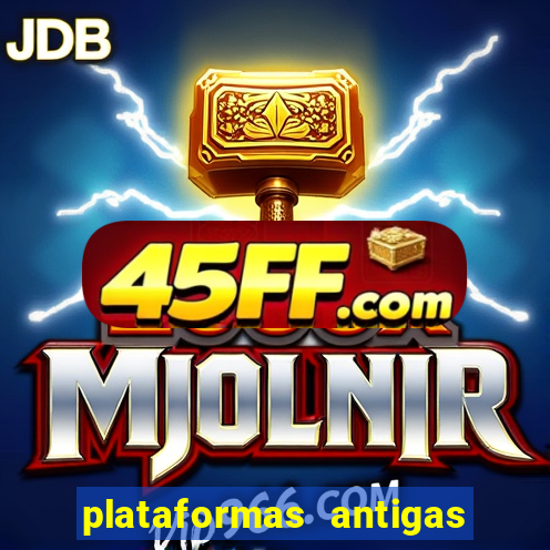 plataformas antigas de slots